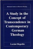 A Study in the Concept of Transcendence in Contemporary German Theology: Rutherford Studies in Contemporary Theology 0946068402 Book Cover