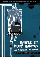 Limited by Body Habitus: An American Fat Story 1938769406 Book Cover