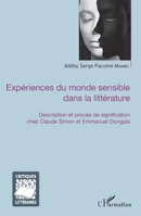 Expériences du monde sensible dans la littérature: Description et procès de signification chez Claude Simon et Emmanuel Dongala (Critiques Littéraires) (French Edition) 234309697X Book Cover
