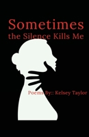 Sometimes the Silence Kills Me 1716509637 Book Cover