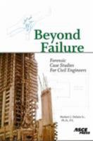 Beyond Failure: Forensic Case Studies for Civil Engineers 0784409730 Book Cover