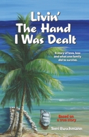 Livin' the Hand I Was Dealt: A Story about Love, Loss and What One Family Did to Survive 1732768307 Book Cover