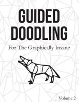 Guided Doodling For the Graphically Insane: Drawing Prompts 1720080798 Book Cover