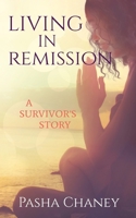 Living in Remission: A Survivor's Story null Book Cover