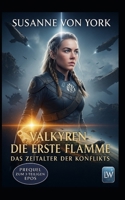 Valkyren - Die erste Flamme: Das Zeitalter des Konflikts: Prequel (German Edition) B0FGVTD81H Book Cover