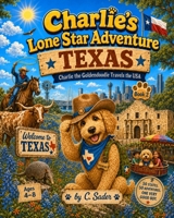 Charlie's Lone Star Adventure - Texas: Charlie the Goldendoodle Travels the USA B0H8FN4WQ9 Book Cover