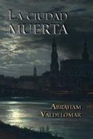 La Ciudad Muerta 153092622X Book Cover