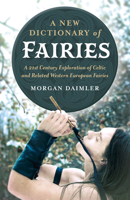 A New Dictionary of Fairies: A 21st Century Exploration of Celtic and Related Western European Fairies 1789040361 Book Cover