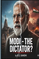 MODI - THE DICTATOR? B0FR3B8ZN7 Book Cover