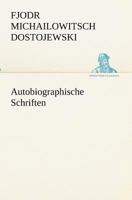 F. M. Dostojewski Autobiographische Schriften 0274713020 Book Cover