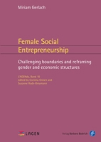 Female Social Entrepreneurship: Challenging Boundaries and Reframing Gender and Economic Structures 3847425307 Book Cover