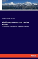 Gleichungen ersten und zweiten Grades: Schematisch Aufgelöst in ganzen Zahlen 334811120X Book Cover