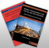 Project Management for the Oil and Gas Industry: A Global System Approach, Second Edition, 2-Volume Set (Systems Innovation Book Series) 1032646047 Book Cover