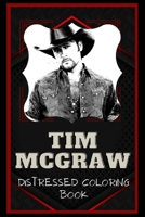 Tim McGraw Distressed Coloring Book: Artistic Adult Coloring Book B08NV87WDR Book Cover