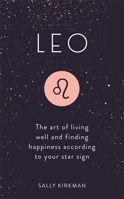 Leo: The Art of Living Well and Finding Happiness According to Your Star Sign 1473676754 Book Cover