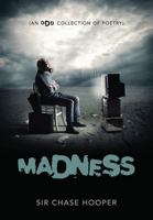 Madness: (An Odd Collection Of Poetry) 1478701765 Book Cover