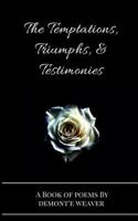 The Temptations, Triumphs, & Testimonies 1546841989 Book Cover