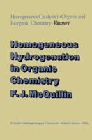 Homogeneous Hydrogenation in Organic Chemistry (Catalysis by Metal Complexes, Vol. 1) 9027706468 Book Cover