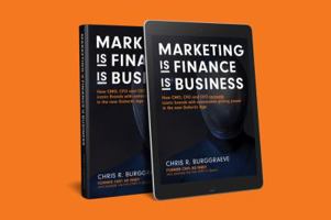 Marketing Is Finance Is Business: How Cmo, CFO and CEO Cocreate Iconic Brands with Sustainable Pricing Power in the New Galactic Age 1532395108 Book Cover