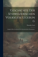 Geschichte Der Schweizerischen Volksgesetzgebung: (Zugleich Eine Geschichte Der Schweizerischen Demokratie.) 1021611166 Book Cover