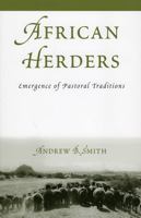 African Herders: Emergence of Pastoral Traditions (African Archaeology Series) 0759107483 Book Cover