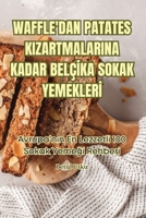 Waffle'dan Patates Kizartmalarina Kadar BelçIka Sokak YemeklerI (Turkish Edition) 1835837573 Book Cover