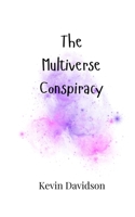 The Multiverse Conspiracy 9908007955 Book Cover