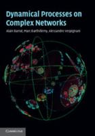 Dynamical Processes on Complex Networks 0521879507 Book Cover