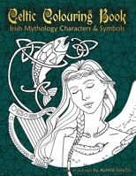Celtic Colouring Book of Irish Mythology Characters & Symbols 1541035593 Book Cover