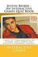 Justin Beiber - An Interactive Games Quiz Book 1481807528 Book Cover