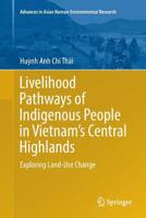 Livelihood Pathways of Indigenous People in Vietnam’s Central Highlands: Exploring Land-Use Change 3319711709 Book Cover