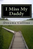 I Miss My Daddy: It's ok to be where you are on your path 1500158496 Book Cover