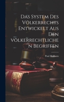 Das System Des V�lkerrechts Entwickelt Aus Den V�lkerrechtlichen Begriffen 1021580309 Book Cover