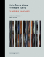 On the Camera Arts and Consecutive Matters: The Writings of Hollis Frampton 0262062763 Book Cover