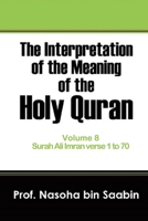 The Interpretation of The Meaning of The Holy Quran Volume 8 - Surah Ali Imran verse 1 to 70 B08SGWNK21 Book Cover