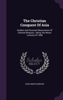 The Christian Conquest of Asia 0469899670 Book Cover