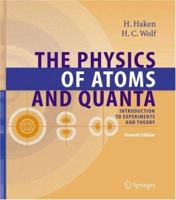 The Physics Of Atoms And Quanta: Introduction To Experiments And Theory 0387578749 Book Cover