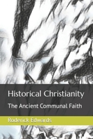 Historical Christianity: The Ancient Communal Faith B0CPM1XS9K Book Cover