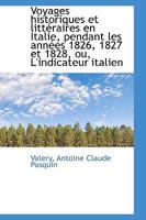 Voyages historiques et littéraires en Italie, pendant les années 1826, 1827 et 1828, ou, L'indicateu 1110741278 Book Cover