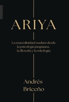 Ariya: La masculinidad madura desde la psicología junguiana, la filosofía y la mitología (Spanish Edition) B0GG58BDVW Book Cover