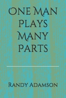 One Man Plays Many Parts B08FP5NQYW Book Cover