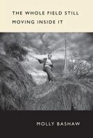 The Whole Field Still Moving Inside It 0915380897 Book Cover