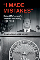 'I Made Mistakes': Robert McNamara's Vietnam War Policy, 1960-1968 1108415539 Book Cover