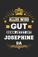 Alles wird gut denn jetzt ist Josephine da: Notizbuch gepunktet DIN A5 - 120 Seiten f�r Notizen, Zeichnungen, Formeln Organizer Schreibheft Planer Tagebuch 1695663675 Book Cover