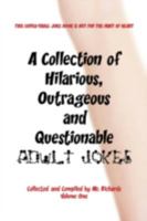 A Collection of Hilarious, Outrageous and Questionable Adult Jokes 1434394484 Book Cover