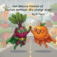 Iron Rescue Mission of Captain beetroot and Orange Blast 1764397649 Book Cover