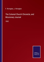 The Colonial Church Chronicle, and Missionary Journal: 1862 3375005547 Book Cover