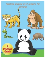 Teaching drawing wild animals for children: Teaching drawing wild animals for children B089CSJCC8 Book Cover