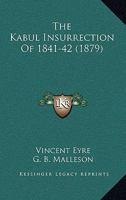 The Kabul Insurrection Of 1841-42 B0BNZLTYCF Book Cover