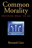 Common Morality: Deciding What to Do 0195314212 Book Cover